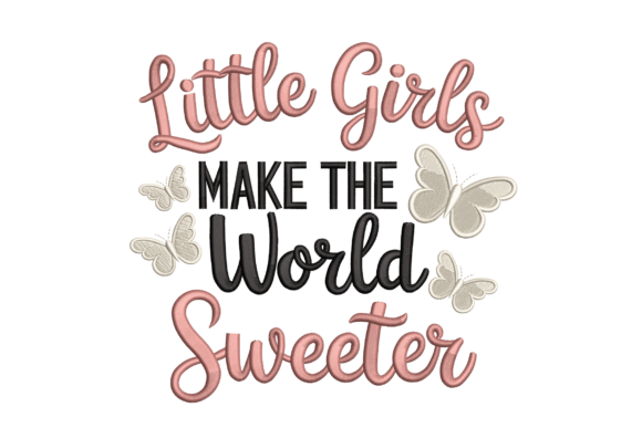 Little Girls Make the World Sweeter Design Review