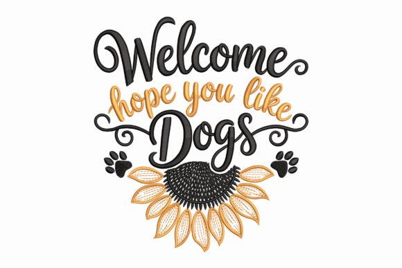 Welcome Hope You Like Dogs Embroidery Design Review